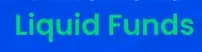 Liquid Funds